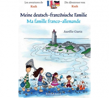 Les aventures Kazh/ Die Abenteuer von Kazh . Ma famille franco-allemande / Meine deutsch- französische Familie-KOMPLETTE AUSGABE:Teil 1+ Teil 2 