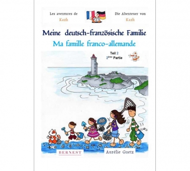 Les aventures Kazh/ Die Abenteuer von Kazh . Ma famille franco-allemande / Meine deutsch- französische Familie --  Tome 1, part 2 